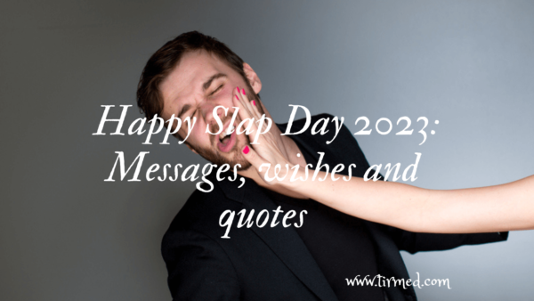 Happy Slap Day 2023: Messages, wishes and quotes