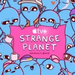 Strange Planet TV Series: Release Date, Cast, Trailer and More